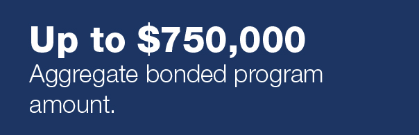 Up to $750,000. Aggregate bonded program amount.