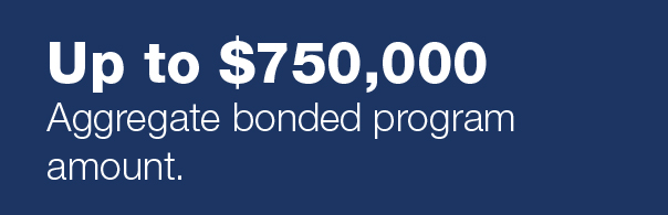 Upto750000 Up to $750,000. Aggregate bonded program amount.